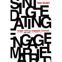 Single- Dating- Engaged- Married: Navigating Life and Love in the Modern Age (English Edition)